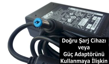 Doğru Şarj Cihazı veya Güç Adaptörlerini Kullanma Kılavuzu