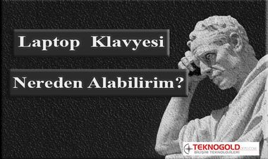 LAPTOP KLAVYESİ NEREDEN ALABİLİRİM?