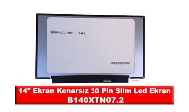 14 Ekran Kenarsız 30 Pin Slim Led Ekran b140xtn07.2 Nedir?