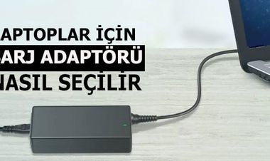 Bilgisayarımız için şarj aleti nasıl seçilir?