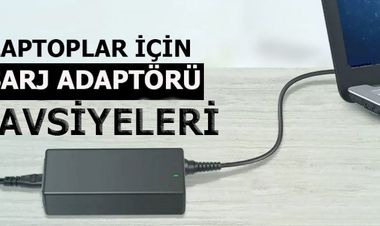İyi Bir Laptop Şarj Cihazı Tavsiyesi